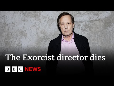 The Exorcist director, William Friedkin, dies aged 87 – BBC News