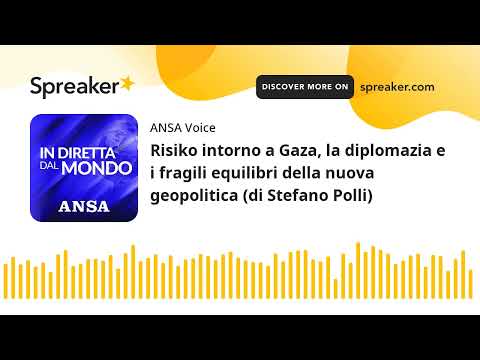 Risiko intorno a Gaza, la diplomazia e i fragili equilibri della nuova geopolitica (di Stefano Polli