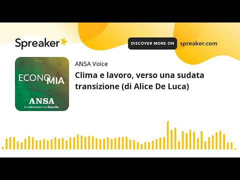 Clima e lavoro, verso una sudata transizione (di Alice De Luca)