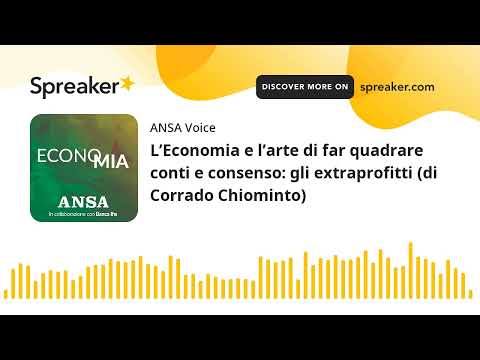 L’Economia e l’arte di far quadrare conti e consenso: gli extraprofitti (di Corrado Chiominto)