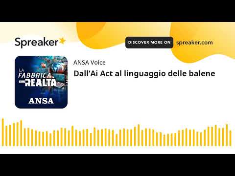 Dall’Ai Act al linguaggio delle balene