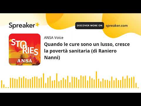 Quando le cure sono un lusso, cresce la povertà sanitaria (di Raniero Nanni)