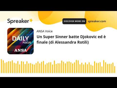 Un Super Sinner batte Djokovic ed è finale (di Alessandra Rotili)