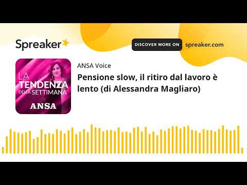 Pensione slow, il ritiro dal lavoro è lento (di Alessandra Magliaro)