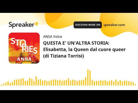 QUESTA E’ UN’ALTRA STORIA: Elisabetta, la Queen dal cuore queer (di Tiziana Torrisi)