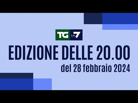 Edizione delle ore 20.00 del 28/02/2024