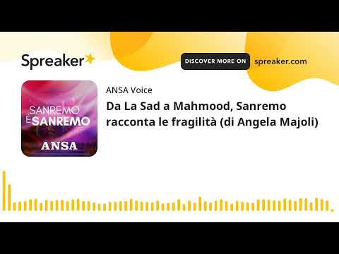 Da La Sad a Mahmood, Sanremo racconta le fragilità (di Angela Majoli)