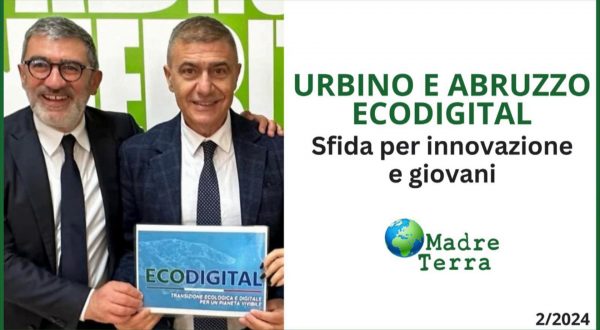 Madre Terra – Le sfide EcoDigital a Urbino e in Abruzzo