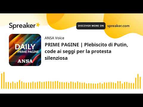 PRIME PAGINE | Plebiscito di Putin, code ai seggi per la protesta silenziosa