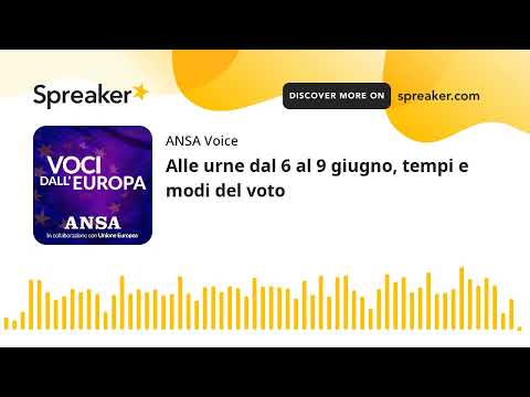 Alle urne dal 6 al 9 giugno, tempi e modi del voto