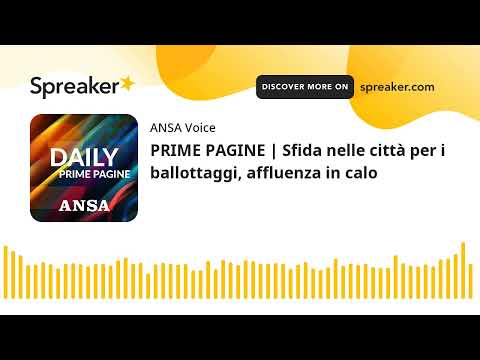 PRIME PAGINE | Sfida nelle città per i ballottaggi, affluenza in calo