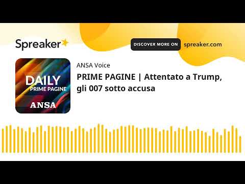 PRIME PAGINE | Attentato a Trump, gli 007 sotto accusa