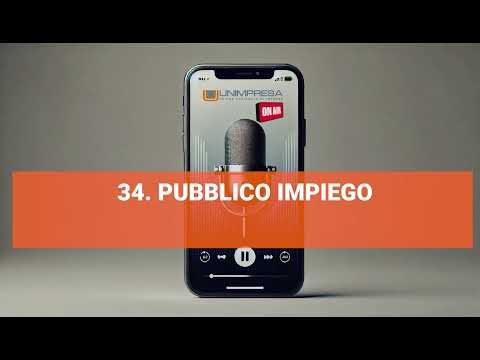 Pubblico Impiego – Podcast Unimpresa – p.34 – 17/10/2024