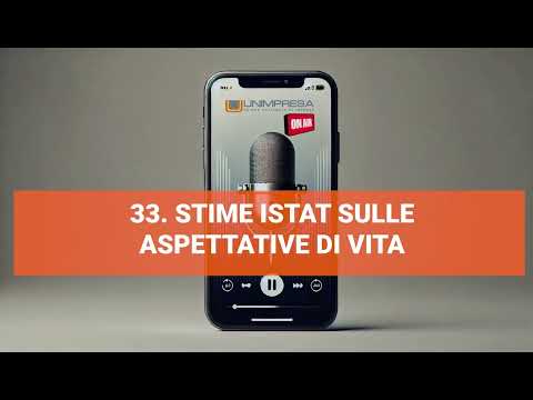 Stime Istat sulle aspettative di vita – Podcast Unimpresa – p.33 – 16/10/2024