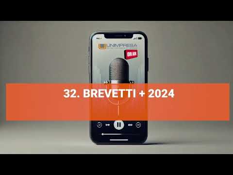 Agevolazione Brevetti + 2024 – Podcast Unimpresa – p.32 – 15/10/2024