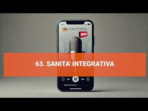 Sanita integrativa – Podcast Unimpresa – p.63 – 05/12/2024